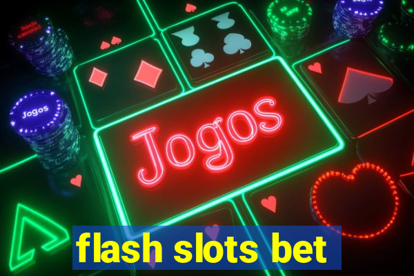 flash slots bet